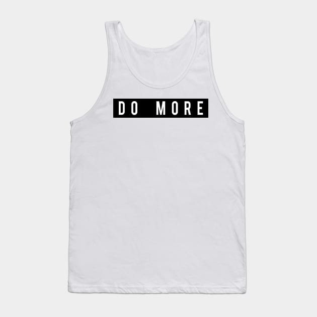 Do More Workout Motivation - Gym Workout Fitness Tank Top by fromherotozero